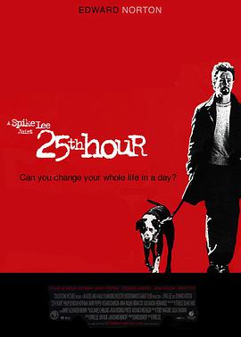 电影《第25小时  25th Hour》（2002美国）--高清4K/1080P迅雷BT资源下载