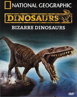 纪录片《怪异恐龙目录  Bizarre Dinosaurs》（2009美国）--高清4K/1080P迅雷BT资源下载