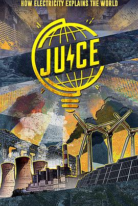 纪录片《Juice: How Electricity Explains The World》（2019美国 / 中国香港 / 冰岛 / 印度 / 黎巴嫩 / 波多黎各）--高清4K/1080P迅雷BT资源下载