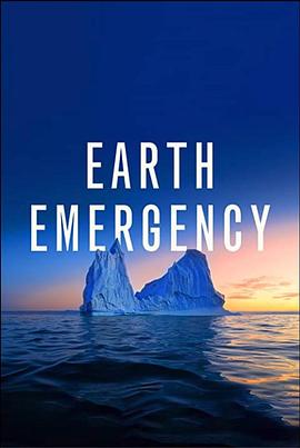 纪录片《Earth Emergency》（2021美国）--高清4K/1080P迅雷BT资源下载