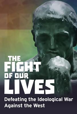 纪录片《The Fight of Our Lives: Defeating the Ideological War Agains》（2018美国）--高清4K/1080P迅雷BT资源下载