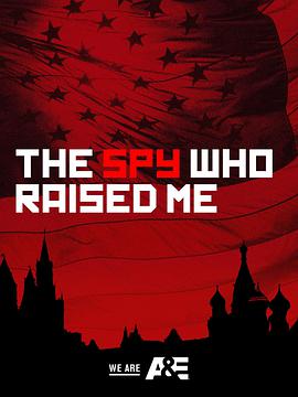 纪录片《养育我的间谍  The Spy Who Raised Me》（2018美国）--高清4K/1080P迅雷BT资源下载