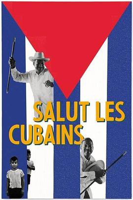 纪录片《向古巴人致意  Salut Les Cubains》（1964法国 / 古巴）--高清4K/1080P迅雷BT资源下载