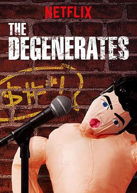 电视剧《堕落的脱口秀  The Degenerates》（2018美国）--高清4K/1080P迅雷BT资源下载