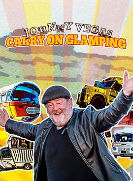 电视剧《豪华露营 第一季  Johnny Vegas: Carry on Glamping》（2021英国）--高清4K/1080P迅雷BT资源下载