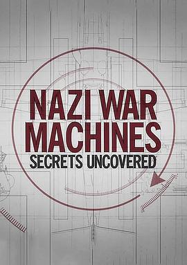 电视剧《Nazi War Machines: Secrets Uncovered Season 1  Nazi War Machines: Secrets Uncovered》（2019英国）--高清4K/1080P迅雷BT资源下载
