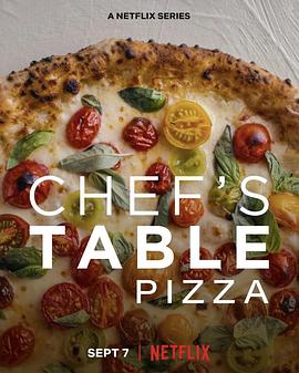 电视剧《主厨的餐桌：披萨  Chef's Table: Pizza》（2022美国）--高清4K/1080P迅雷BT资源下载