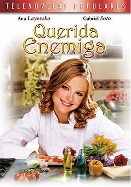 电视剧《亲爱的冤家  Querida enemiga》（2008墨西哥）--高清4K/1080P迅雷BT资源下载