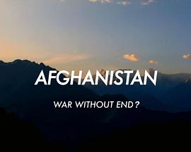 电视剧《阿富汗：没有结束的战争  Afghanistan: War without End?》（2011英国）--高清4K/1080P迅雷BT资源下载