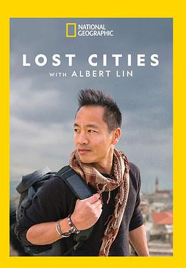 电视剧《失落的古城  Lost Cities with Albert Lin》（2019英国）--高清4K/1080P迅雷BT资源下载