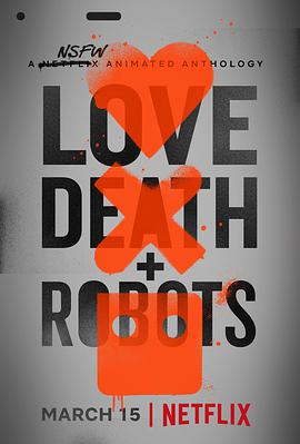 电视剧《爱，死亡和机器人 第一季  Love, Death &amp; Robots》（2019美国）--高清4K/1080P迅雷BT资源下载