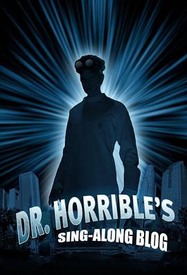 电视剧《恐怖博士的欢唱博客  Dr. Horrible's Sing-Along Blog》（2008美国）--高清4K/1080P迅雷BT资源下载