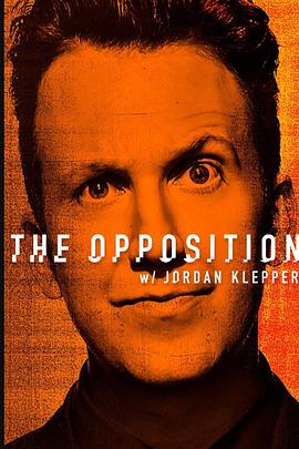 电视综艺《反对派 第一季  The Opposition with Jordan Klepper》（2017美国）--高清4K/1080P迅雷BT资源下载