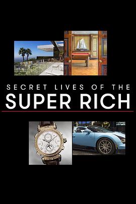 电视综艺《Secret Lives of the Super Rich》（2013美国）--高清4K/1080P迅雷BT资源下载