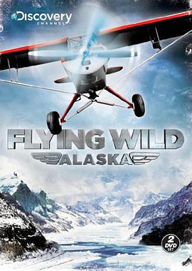 电视综艺《飞越狂野阿拉斯加  Flying Wild Alaska》（2011美国）--高清4K/1080P迅雷BT资源下载