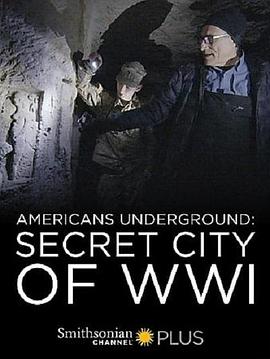 纪录片《地下的美国人：一战秘密城市  Americans Underground: Secret City of WWI》（2017美国）--高清4K/1080P迅雷BT资源下载