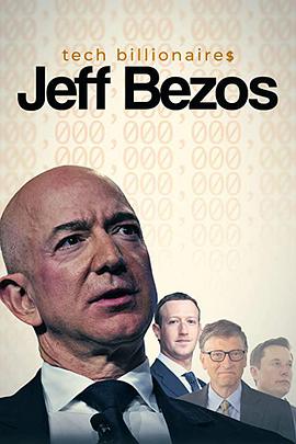 纪录片《Tech Billionaires Jeff Bezos》（2021英国）--高清4K/1080P迅雷BT资源下载