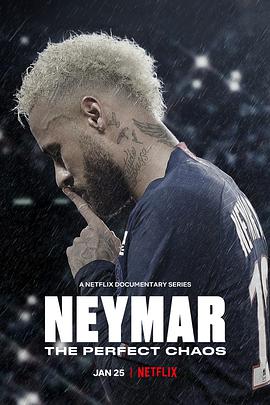 纪录片《内马尔：不完美的完美球星  Neymar: The Perfect Chaos》（2022巴西）--高清4K/1080P迅雷BT资源下载