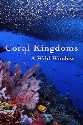 纪录片《珊瑚王国  Wild Window: Coral Kingdoms》（2016美国）--高清4K/1080P迅雷BT资源下载