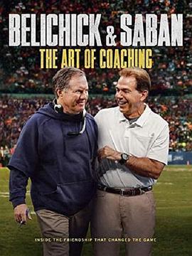 纪录片《Belichick &amp; Saban: The Art of Coaching》（2019美国）--高清4K/1080P迅雷BT资源下载