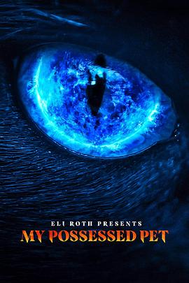 电视剧《Eli Roth Presents: My Possessed Pet Season 1  Eli Roth Presents: My Possessed Pet》（2022美国）--高清4K/1080P迅雷BT资源下载