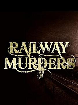 电视剧《铁路谋杀案  Railway Murders》（2021英国）--高清4K/1080P迅雷BT资源下载