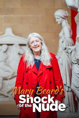 电视剧《Mary Beard: Shock of the Nude》（2020英国）--高清4K/1080P迅雷BT资源下载