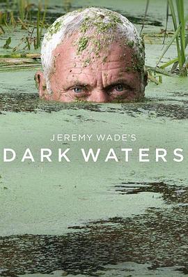 电视剧《Jeremy Wade's Dark Waters》（2019美国）--高清4K/1080P迅雷BT资源下载