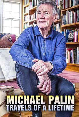 电视剧《迈克尔·佩林：旅途人生  Michael Palin: Travels of a Lifetime》（2020英国）--高清4K/1080P迅雷BT资源下载