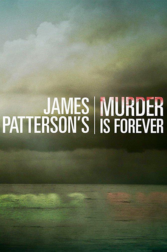 电视剧《James Patterson's Murder Is Forever Season 1  James Patterson's Murder Is Forever》（2018美国）--高清4K/1080P迅雷BT资源下载