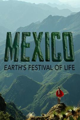 电视剧《墨西哥：地球生命的狂欢  Mexico: Earth's Festival Of Life》（2017英国）--高清4K/1080P迅雷BT资源下载