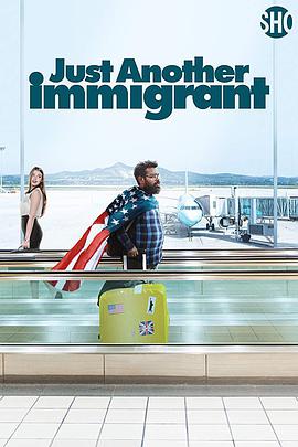 电视剧《Just Another Immigrant Season 1  Just Another Immigrant》（2018美国）--高清4K/1080P迅雷BT资源下载