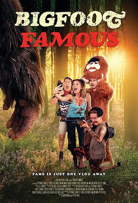 电影《过气网红大脚怪  Bigfoot Famous》（2021美国）--高清4K/1080P迅雷BT资源下载