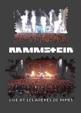 电影《德国战车尼姆演唱会  Rammstein Les Arenes de Nimes》（2005德国）--高清4K/1080P迅雷BT资源下载