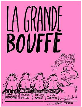 电影《极乐大餐 La grande bouffe》(1973法国 / 意大利)--高清4K/1080P迅雷BT资源下载 电影《极乐大餐 La grande bouffe》(1973法国 / 意大利)--高清4K/1080P迅雷BT资源下载
