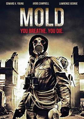 电影《霉菌战争  Mold!》（2013美国）--高清4K/1080P迅雷BT资源下载