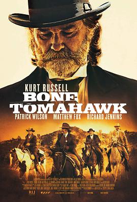 电影《战斧骨  Bone Tomahawk》（2015美国）--高清4K/1080P迅雷BT资源下载