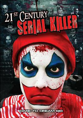 电影《21st Century Serial Killer》（2013美国）--高清4K/1080P迅雷BT资源下载