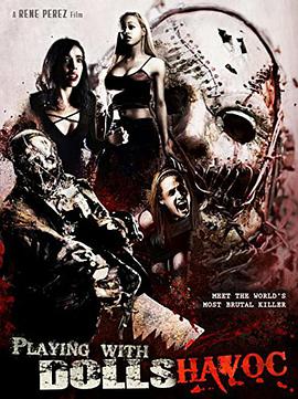 电影《血腥杀戮3 Playing with Dolls: Havoc》(2017美国)--高清4K/1080P迅雷BT资源下载 电影《血腥杀戮3 Playing with Dolls: Havoc》(2017美国)--高清4K/1080P迅雷BT资源下载