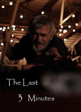 电影短片《最后三分钟  The Last 3 Minutes》（2010美国）--高清4K/1080P迅雷BT资源下载