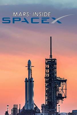 纪录片《火星时代：深入SpaceX  MARS: Inside SpaceX》（2018美国）--高清4K/1080P迅雷BT资源下载