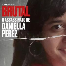 电视剧《Pacto Brutal: O Assassinato de Daniella Perez》（2022巴西）--高清4K/1080P迅雷BT资源下载