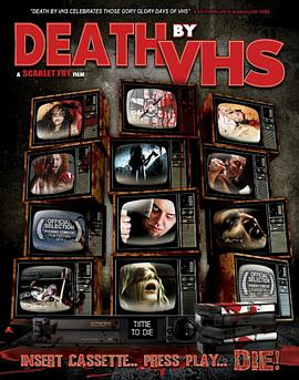 电影《Death by VHS》（2013美国）--高清4K/1080P迅雷BT资源下载