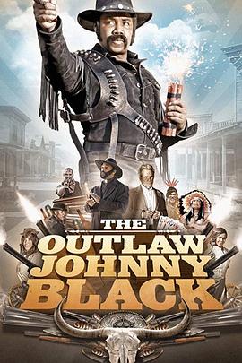 电影《不法之徒约翰尼·布莱克  The Outlaw Johnny Black》（2018美国）--高清4K/1080P迅雷BT资源下载