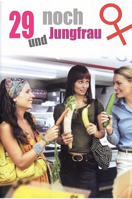 电影《女大当嫁  29 und noch Jungfrau》（2007德国）--高清4K/1080P迅雷BT资源下载