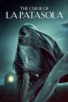 电影《吸血怪的诅咒  The Curse of La Patasola》（2022美国）--高清4K/1080P迅雷BT资源下载