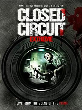 电影《虐杀实录  Closed Circuit Extreme》（2012意大利）--高清4K/1080P迅雷BT资源下载