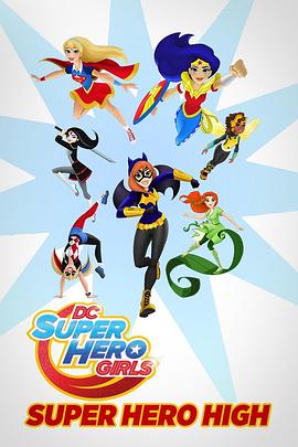 动漫《DC超级英雄美少女：超级英雄中学  DC Super Hero Girls: Super Hero High》（2016美国）--高清4K/1080P迅雷BT资源下载