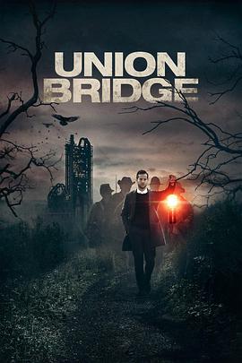 电影《联合桥  Union Bridge》（2019美国）--高清4K/1080P迅雷BT资源下载