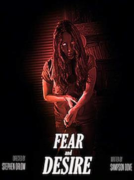 电影《Fear and Desire》（2018美国）--高清4K/1080P迅雷BT资源下载
